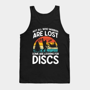 Not All Who Wander are Lost Some are Looking for Discs - Funny Bigfoot Tank Top